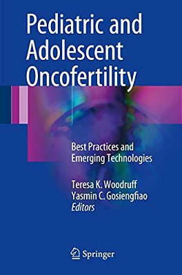Pediatric And Adolescent Oncofertility: Best Practices And Emerging Technologies-..