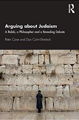 Arguing About Judaism: A Rabbi, A Philosopher And A Revealing Debate-..