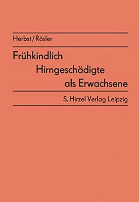 Frühkindlich Hirngeschädigte Als Erwachsene: Ergebnisse Von Nachuntersuchungen-..