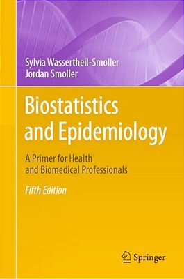 Biostatistics And Epidemiology: A Primer For Health And Biomedical Professionals-..