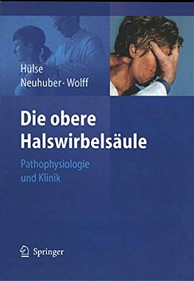 Die Obere Halswirbelsäule: Pathophysiologie Und Klinik-..