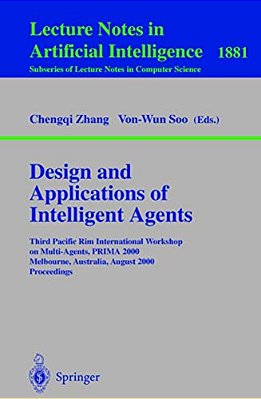 Design And Applications Of Intelligent Agents: Third Pacific Rim International Workshop On Multi-Agents, Prima 2000 Melbourne, Australia, August 28-29-..