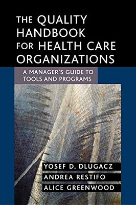 The Quality Handbook For Health Care Organizations: A Manager's Guide To Tools And Programs-..
