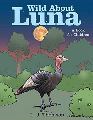 Wild About Luna: A Book For Children-..