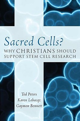 Sacred Cells?: Why Christians Should Support Stem Cell Research-..