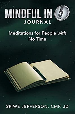 Mindful In 5 Journal: Meditations For People With No Time-..