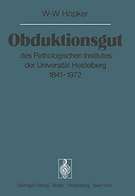 Obduktionsgut: Des Pathologischen Institutes Der Universität Heidelberg 1841-1972-..