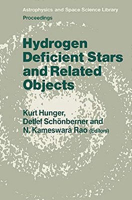 Hydrogen Deficient Stars And Related Objects: Proceeding Of The 87Th Colloquium Of The International Astronomical Union Held At Mysore, India, 10-15 N-..