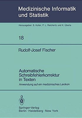 Automatische Schreibfehlerkorrektur In Texten: Anwendung Auf Ein Medizinisches Lexikon-..