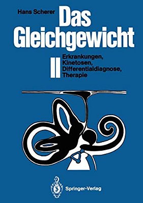 Das Gleichgewicht II: Erkrankungen, Kinetosen, Differentialdiagnose, Therapie-..