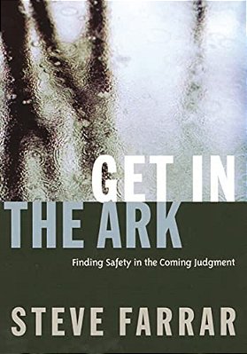 Get In The Ark: Finding Safety In The Coming Judgment-..