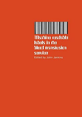 Machine Readable Labels In The Blood Transfusion Service: Proceedings Of A Symposium Held On June 13Th, 1979-..