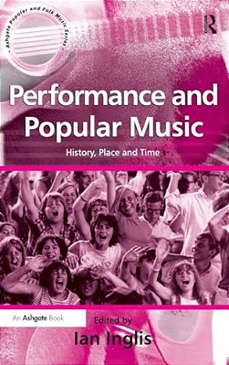 Performance And Popular Music: History, Place And Time-..