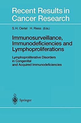 Immunosurveillance, Immunodeficiencies And Lymphoproliferations: Lymphoproliferative Disorders In Congenital And Acquired Immunodeficiencies-..