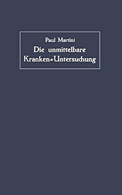 Die Unmittelbare Kranken-Untersuchung: Ärztliches Sehen, Hören Und Fühlen-..