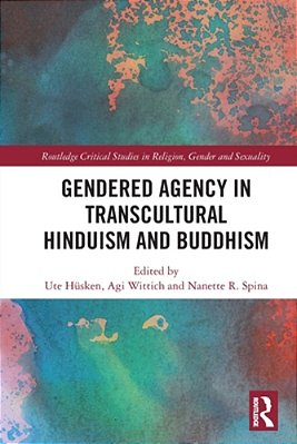 Gendered Agency In Transcultural Hinduism And Buddhism-..