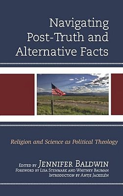 Navigating Post-Truth And Alternative Facts: Religion And Science As Political Theology-..