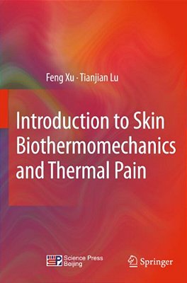 Introduction To Skin Biothermomechanics And Thermal Pain-..