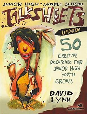 Junior High And Middle School Talksheets-Updated!: 50 Creative Discussions For Junior High Youth Groups-..