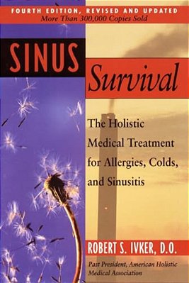 Sinus Survival: The Holistic Medical Treatment For Sinusitis, Allergies, And Colds-..