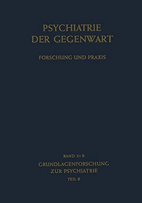 Grundlagenforschung Zur Psychiatrie: Teil B-..