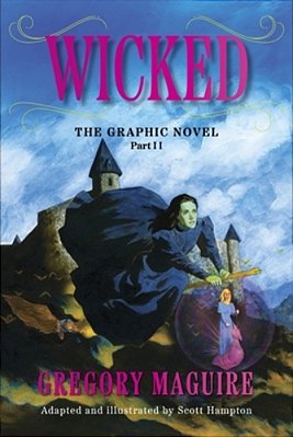 Wicked: The Graphic Novel Part II-..