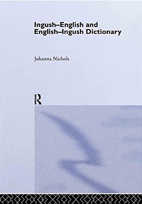 Ingush-English And English-Ingush Dictionary: Ghalghaai-Ingalsii, Ingalsii-Ghalghaai Lughat-..