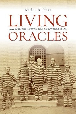 Living Oracles: Law And The Latter-Day Saint Tradition-..
