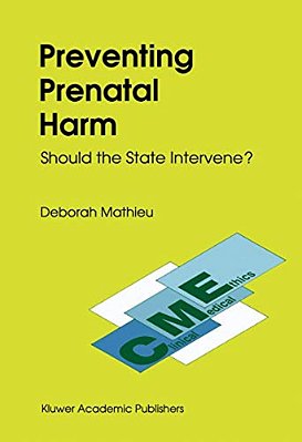Preventing Prenatal Harm: Should The State Intervene?-..