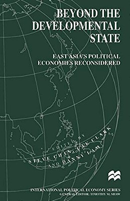 Beyond The Developmental State: East Asia's Political Economies Reconsidered-..