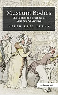 Museum Bodies: The Politics And Practices Of Visiting And Viewing-..