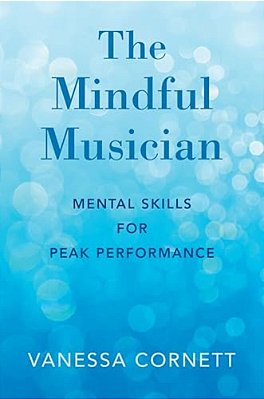 Mindful Musician: Mental Skills For Peak Performance-..