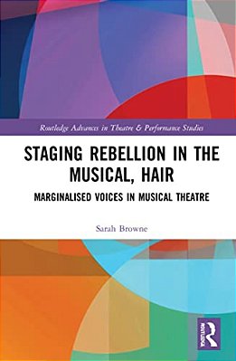Staging Rebellion In The Musical, Hair: Marginalised Voices In Musical Theatre-..