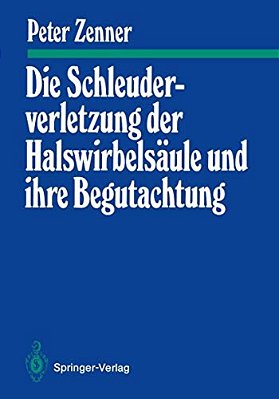 Die Schleuderverletzung Der Halswirbelsäule Und Ihre Begutachtung-..