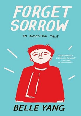 Forget Sorrow: An Ancestral Tale-..