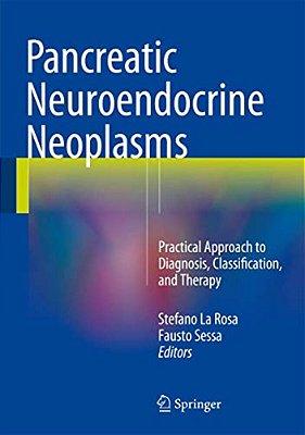 Pancreatic Neuroendocrine Neoplasms: Practical Approach To Diagnosis, Classification, And Therapy-..