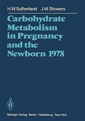 Carbohydrate Metabolism In Pregnancy And The Newborn 1978-..