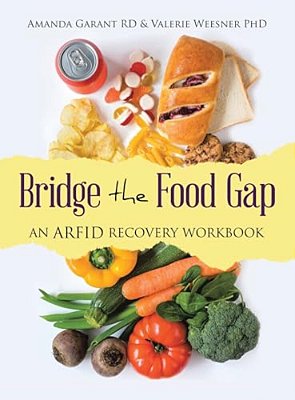 Bridge The Food Gap: An Arfid Recovery Workbook-..