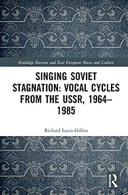 Singing Soviet Stagnation: Vocal Cycles From The Ussr, 1964-1985-..