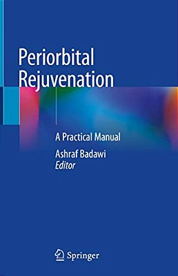 Periorbital Rejuvenation: A Practical Manual-..