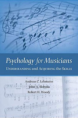 Psychology For Musicians: Understanding And Acquiring The Skills-..