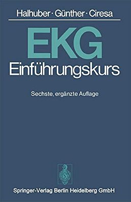 Ekg-Einführungskurs: Eine Praktische Propädeutik Der Klinischen Elektrokardiographie-..