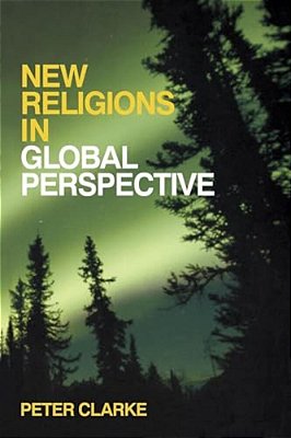 New Religions In Global Perspective: Religious Change In The Modern World-..