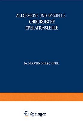 Allgemeine Und Spezielle Chirurgische Operationslehre: Dritter Band/Zweiter Teil-..