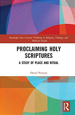 Proclaiming Holy Scriptures: A Study Of Place And Ritual-..