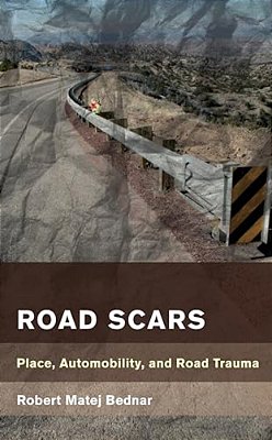 Road Scars: Place, Automobility, And Road Trauma-..