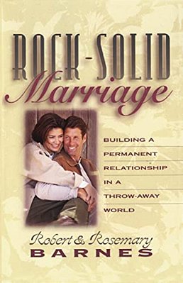 Rock-Solid Marriage: Building A Permanent Relationship In A Throw-Away World-..