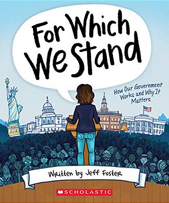 For Which We Stand: How Our Government Works And Why It Matters-..