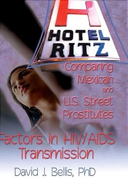 Hotel Ritz - Comparing Mexican And U. S. Street Prostitutes: Factors In Hiv/Aids Transmission-..