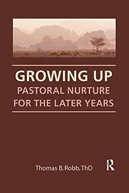 Growing Up: Pastoral Nurture For The Later Years-..